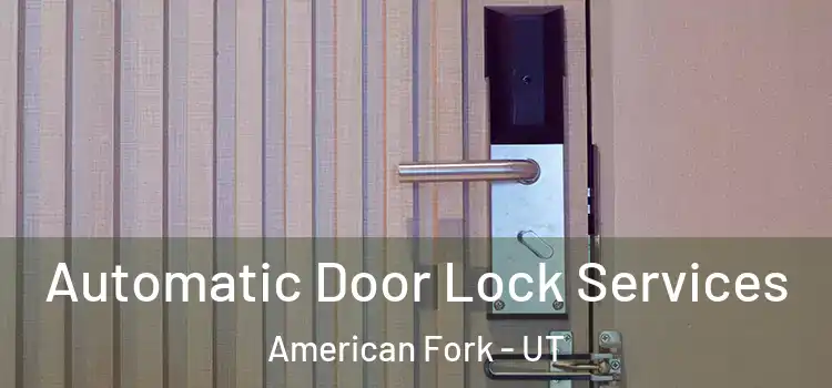  Automatic Door Lock Services American Fork - UT