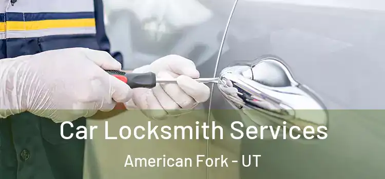 Car Locksmith Services American Fork - UT