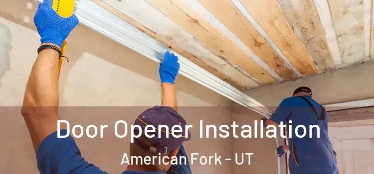  Door Opener Installation American Fork - UT