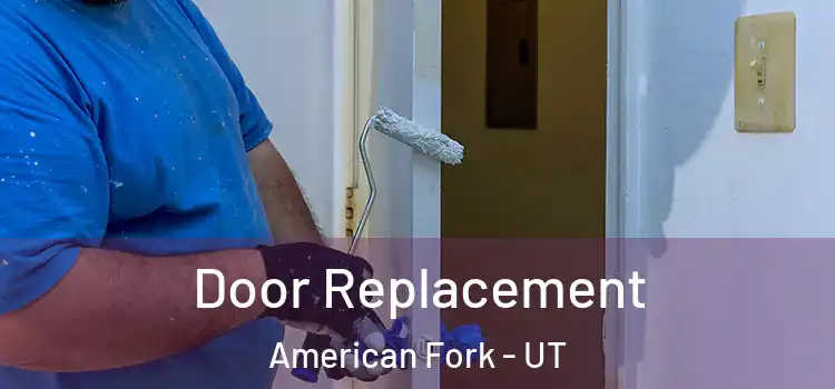 Door Replacement American Fork - UT
