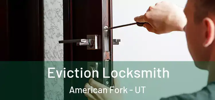 Eviction Locksmith American Fork - UT