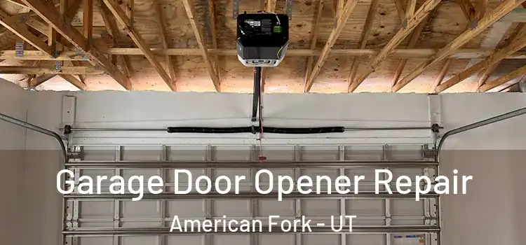  Garage Door Opener Repair American Fork - UT
