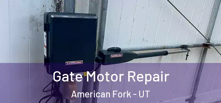 Gate Motor Repair American Fork - UT