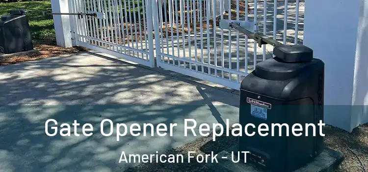 Gate Opener Replacement American Fork - UT