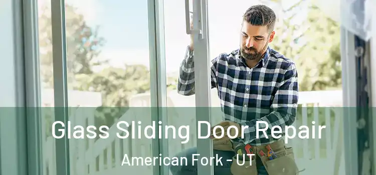  Glass Sliding Door Repair American Fork - UT