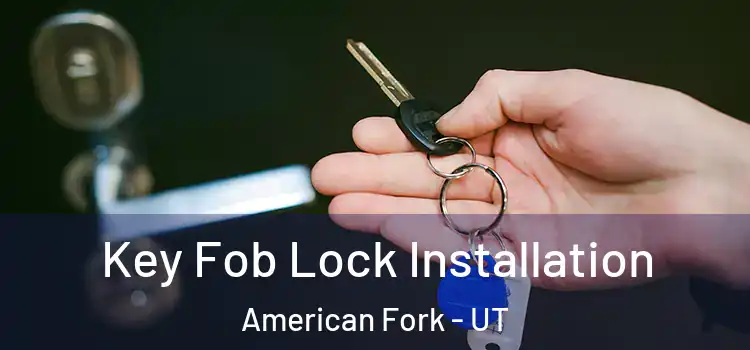  Key Fob Lock Installation American Fork - UT