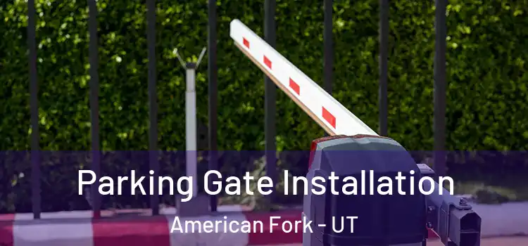 Parking Gate Installation American Fork - UT