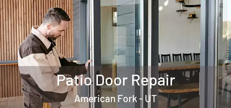  Patio Door Repair American Fork - UT