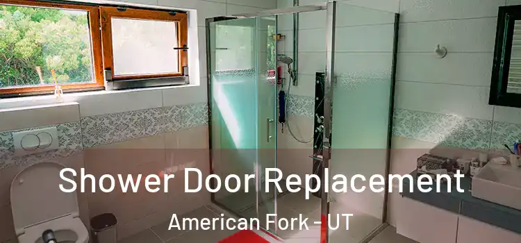 Shower Door Replacement American Fork - UT