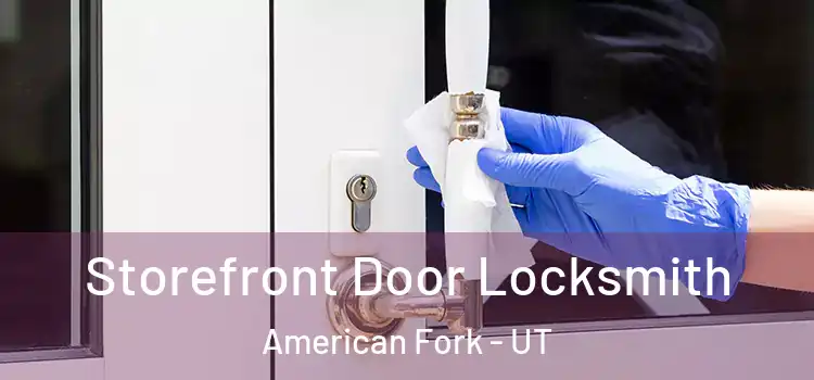 Storefront Door Locksmith American Fork - UT